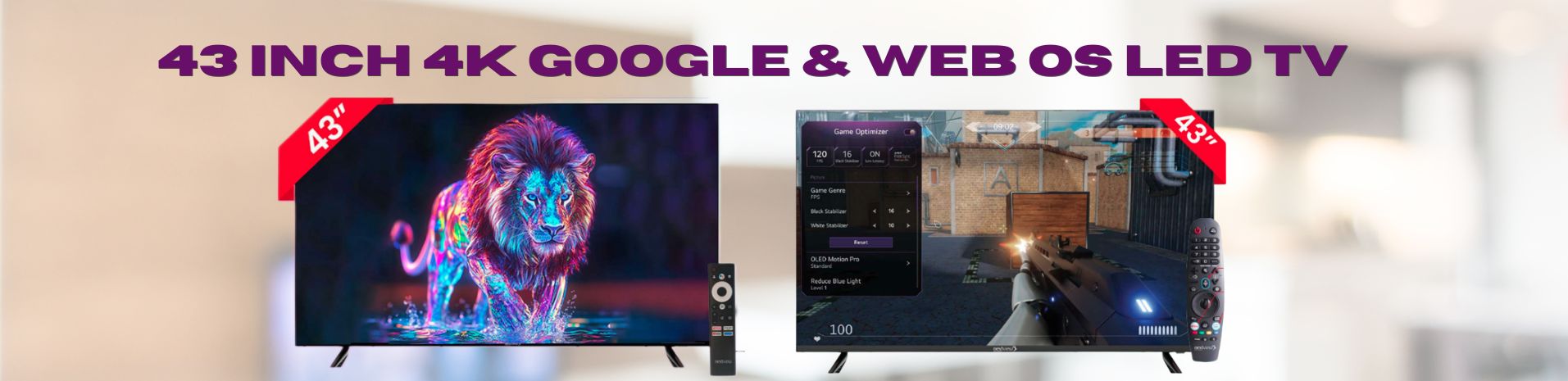43' 4K GOOGLE & WEB OS LED TV